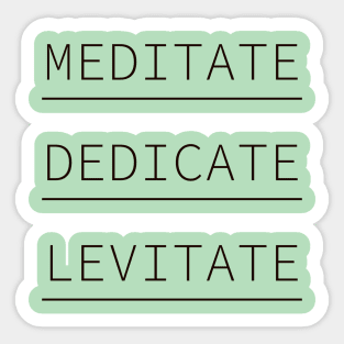 Meditate Dedicate Levitate, Don't Hate Meditate Yoga, Spiritual Gift, Meditation Gift Sticker